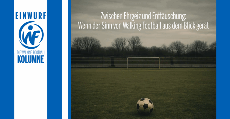 EINWURF #1 – Die Walking Football Kolumne